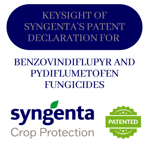 Global Keysight Analysis on Syngenta's Patent Declarations in China for Benzovindiflupyr and Pydiflumetofen Fungicides